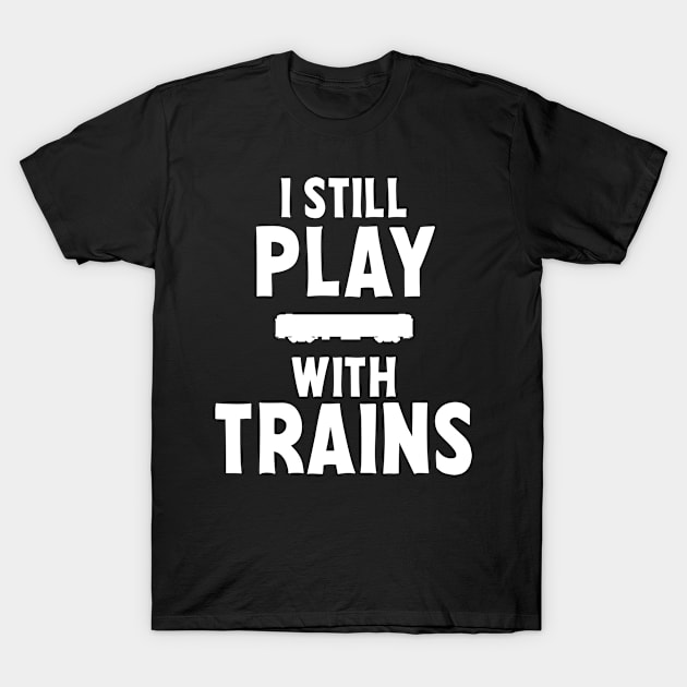 Train railroader train driver saying T-Shirt by ShirtyLife